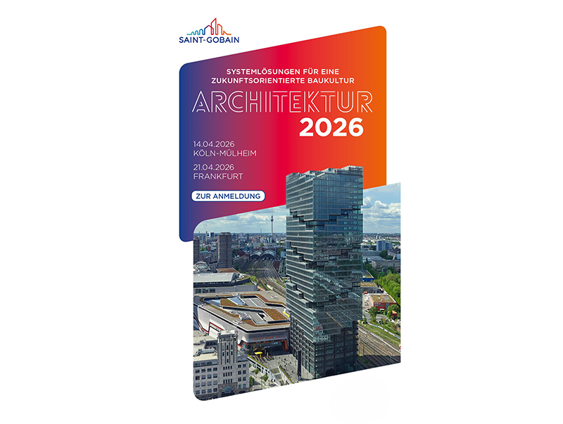 An zwei Terminen stellt die Veranstaltung Architektur 2026 by Saint-Gobain Systeml&ouml;sungen f&uuml;r die zukunftsorientierte Baukultur vor. Foto: © Saint-Gobain Deutschland