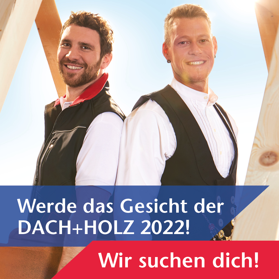 Werde das Gesicht der Dach + Holz 2022! Foto: © GHM